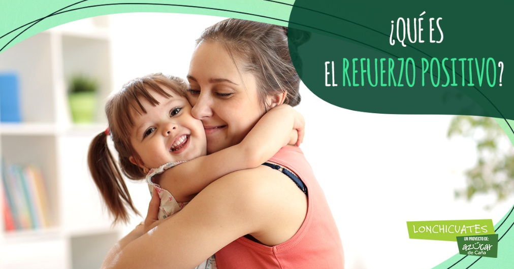 Imagen de portada Lonchicuates - ¿Qué es el refuerzo positivo en los niños?